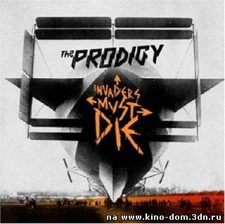 The Prodigy - Invaders Must Die (2008) онлайн