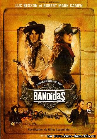 Бандитки / Bandidas (2006) Онлайн