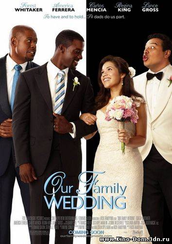 Семейная свадьба / Our Family Wedding (2010) Онлайн